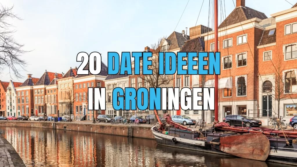 date ideeen groningen