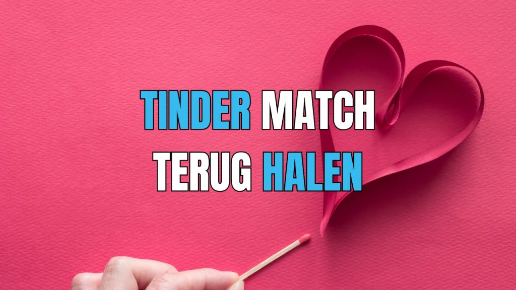 tinder match opheffen opnieuw tegenkomen